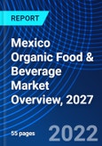 Mexico Organic Food & Beverage Market Overview, 2027- Product Image