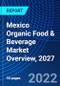 Mexico Organic Food & Beverage Market Overview, 2027 - Product Thumbnail Image