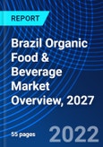 Brazil Organic Food & Beverage Market Overview, 2027- Product Image