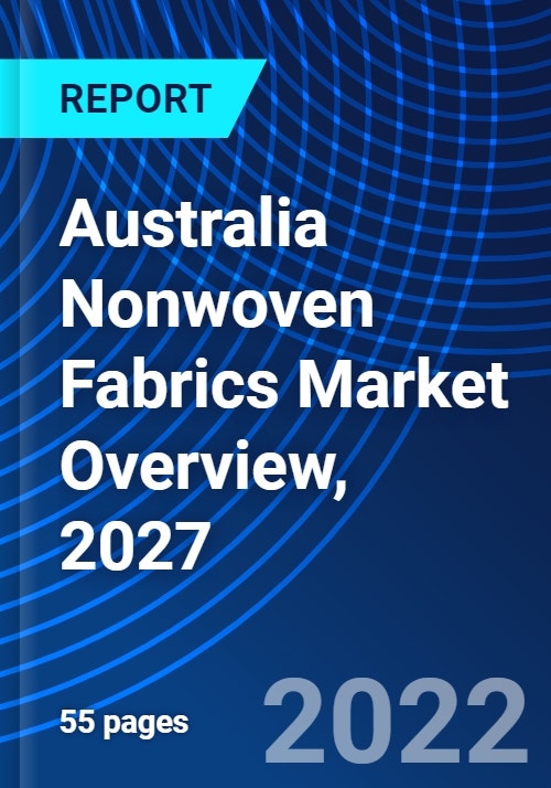 Australia Nonwoven Fabrics Market Overview, 2027