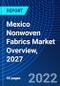 Mexico Nonwoven Fabrics Market Overview, 2027 - Product Thumbnail Image