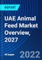 UAE Animal Feed Market Overview, 2027 - Product Thumbnail Image