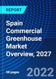 Spain Commercial Greenhouse Market Overview, 2027- Product Image