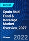 Spain Halal Food & Beverage Market Overview, 2027 - Product Image