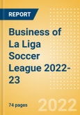 Business of La Liga Soccer League 2022-23 - Property Profile, Sponsorship and Media Landscape- Product Image