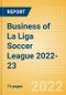 Business of La Liga Soccer League 2022-23 - Property Profile, Sponsorship and Media Landscape - Product Image