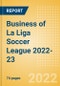 Business of La Liga Soccer League 2022-23 - Property Profile, Sponsorship and Media Landscape - Product Thumbnail Image