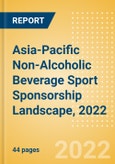 Asia-Pacific Non-Alcoholic Beverage Sport Sponsorship Landscape, 2022 - Analysing Biggest Deals, Sports League, Brands and Case Studies- Product Image