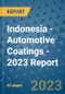 Indonesia - Automotive Coatings - 2023 Report - Product Thumbnail Image