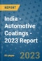 India - Automotive Coatings - 2023 Report - Product Thumbnail Image