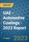 UAE - Automotive Coatings - 2023 Report - Product Image