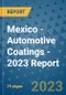 Mexico - Automotive Coatings - 2023 Report - Product Thumbnail Image