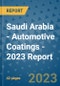 Saudi Arabia - Automotive Coatings - 2023 Report - Product Image