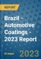 Brazil - Automotive Coatings - 2023 Report - Product Image