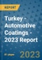 Turkey - Automotive Coatings - 2023 Report - Product Image