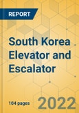 South Korea Elevator and Escalator - Market Size and Growth Forecast 2022-2028- Product Image