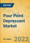 Pour Point Depressant Market - Global Outlook and Forecast 2022-2027 - Product Thumbnail Image