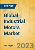 Global Industrial Motors Market - Outlook & Forecast 2023-2028- Product Image