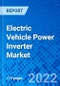 Electric Vehicle Power Inverter Market, By Propulsion Type, By Vehicle Type, By Geography - Size, Share, Outlook, and Opportunity Analysis, 2022-2030 - Product Image