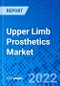 Upper Limb Prosthetics Market, By Device Type, By Component, By End-User, and By Geography - Size, Share, Outlook, and Opportunity Analysis, 2022-2028 - Product Image