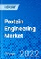 Protein Engineering Market, By Product Type, By Technology, By End User, and By Geography - Size, Share, Outlook, and Opportunity Analysis, 2022-2028 - Product Image