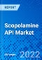 Scopolamine API Market, by Form, by Purity, by Scale of Production, and by Region - Size, Share, Outlook, and Opportunity Analysis, 2022-2030 - Product Image