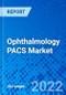 Ophthalmology PACS Market, by Type, by Delivery Model, by End User, and by Region - Size, Share, Outlook, and Opportunity Analysis, 2022-2030 - Product Thumbnail Image