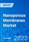 Nanoporous Membranes Market, By Material Type, By Application, By Region - Size, Share, Outlook, and Opportunity Analysis, 2022-2030 - Product Image