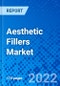 Aesthetic Fillers Market, By Product Type, By Material Type, By Application, and By Geography - Size, Share, Outlook, and Opportunity Analysis, 2022-2028 - Product Image