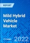 Mild Hybrid Vehicle Market, By Capacity Type, By Vehicle Type, By Geography - Size, Share, Outlook, and Opportunity Analysis, 2022-2030 - Product Image