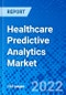 Healthcare Predictive Analytics Market, By Application, By Component, By Deployment, By End-User, and By Geography - Size, Share, Outlook, and Opportunity Analysis, 2022-2028 - Product Image