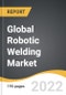 Global Robotic Welding Market 2022-2028 - Product Image