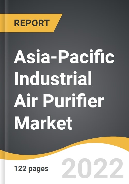 AsiaPacific Industrial Air Purifier Market 20222028