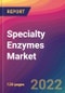 Specialty Enzymes Market Size, Market Share, Application Analysis, Regional Outlook, Growth Trends, Key Players, Competitive Strategies and Forecasts, 2022 to 2030 - Product Image