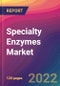 Specialty Enzymes Market Size, Market Share, Application Analysis, Regional Outlook, Growth Trends, Key Players, Competitive Strategies and Forecasts, 2022 to 2030 - Product Thumbnail Image