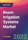 Boom Irrigation Systems Market Size, Market Share, Application Analysis, Regional Outlook, Growth Trends, Key Players, Competitive Strategies and Forecasts, 2022 to 2030- Product Image