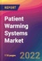 Patient Warming Systems Market Size, Market Share, Application Analysis, Regional Outlook, Growth Trends, Key Players, Competitive Strategies and Forecasts, 2022 to 2030 - Product Thumbnail Image