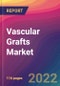 Vascular Grafts Market Size, Market Share, Application Analysis, Regional Outlook, Growth Trends, Key Players, Competitive Strategies and Forecasts, 2022 to 2030 - Product Thumbnail Image