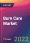 Burn Care Market Size, Market Share, Application Analysis, Regional Outlook, Growth Trends, Key Players, Competitive Strategies and Forecasts, 2022 to 2030 - Product Image