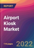 Airport Kiosk Market Size, Market Share, Application Analysis, Regional Outlook, Growth Trends, Key Players, Competitive Strategies and Forecasts, 2022 to 2030- Product Image