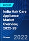 India Hair Care Appliance Market Overview, 2022-28 - Product Thumbnail Image