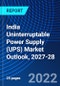 India Uninterruptable Power Supply (UPS) Market Outlook, 2027-28 - Product Image
