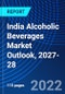 India Alcoholic Beverages Market Outlook, 2027-28 - Product Image
