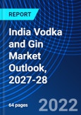 India Vodka and Gin Market Outlook, 2027-28- Product Image