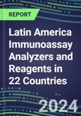 2024 Latin America Immunoassay Analyzers and Reagents in 22 Countries - Supplier Shares and Competitive Analysis, 2023-2028 Volume and Sales Segment Forecasts for 100 Abused Drugs, Cancer Diagnostic, Endocrine Function, Immunoproteins, TDMs, and Special Chemistry Tests- Product Image