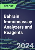 2024 Bahrain Immunoassay Analyzers and Reagents - Supplier Shares and Competitive Analysis, 2023-2028- Product Image