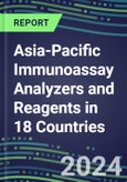 2024 Asia-Pacific Immunoassay Analyzers and Reagents in 18 Countries - 2023 Supplier Shares and Competitive Analysis, 2023-2028 2023-2028- Product Image