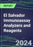 2024 El Salvador Immunoassay Analyzers and Reagents - Supplier Shares and Competitive Analysis, 2023-2028- Product Image