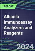2024 Albania Immunoassay Analyzers and Reagents - Supplier Shares and Competitive Analysis, 2023-2028- Product Image