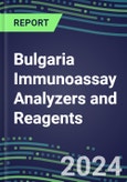 2024 Bulgaria Immunoassay Analyzers and Reagents - Supplier Shares and Competitive Analysis, 2023-2028- Product Image